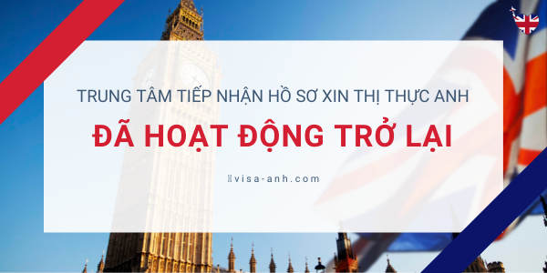 Trung tâm tiếp nhận hồ sơ xin thị thực Anh đã hoạt động trở lại
