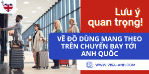 Lưu Ý Quan Trọng Về Đồ Dùng Mang Theo Trên Chuyến Bay Tới Anh